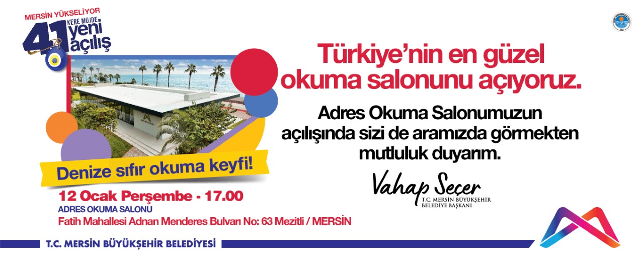 Değerli Basın Mensubu, Mersin Büyükşehir Belediyesi’nin yapımını tamamladığı ‘Adres Okuma Salonu’nun