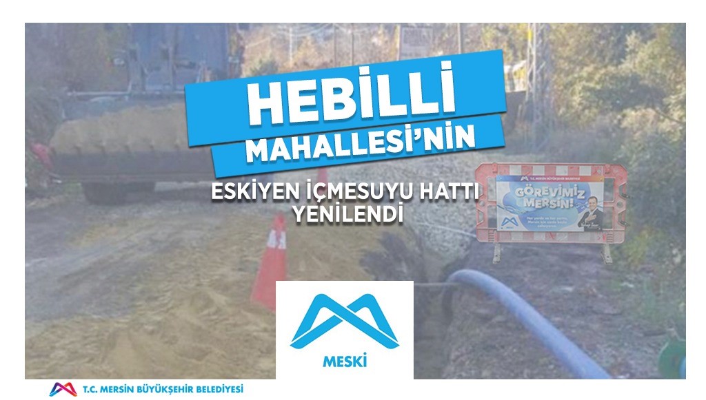 MESKİ, 35 YILDIR DEVAM EDEN ARIZALARA SON VERDİ HEBİLLİ MAHALLESİ’NİN
