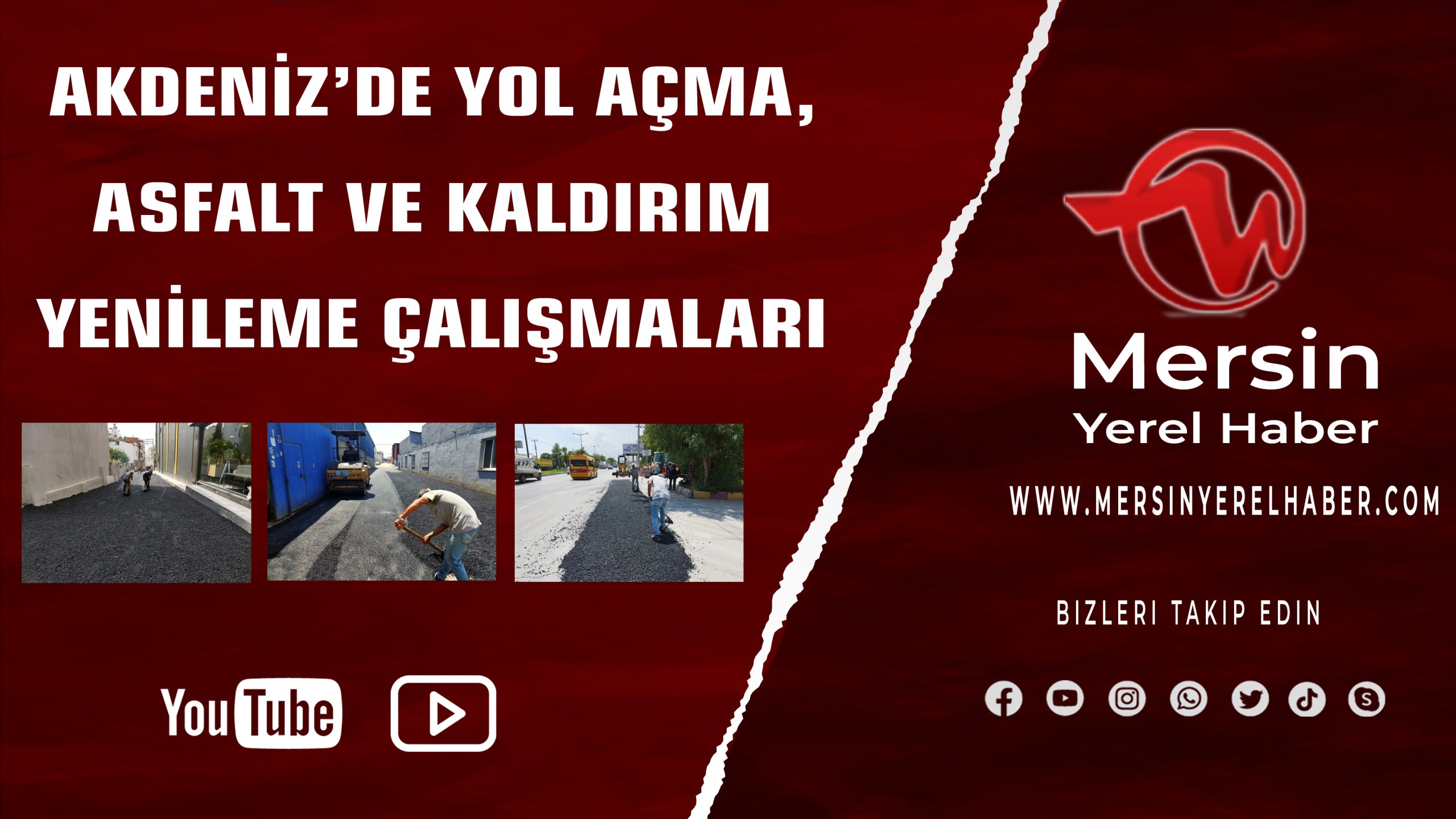 AKDENİZ’DE YOL AÇMA, ASFALT VE KALDIRIM YENİLEME ÇALIŞMALARI Akdeniz Belediyesi, merkez-kırsal bölge demeden ihtiyaç duyan mahallelerde yeni imarlı