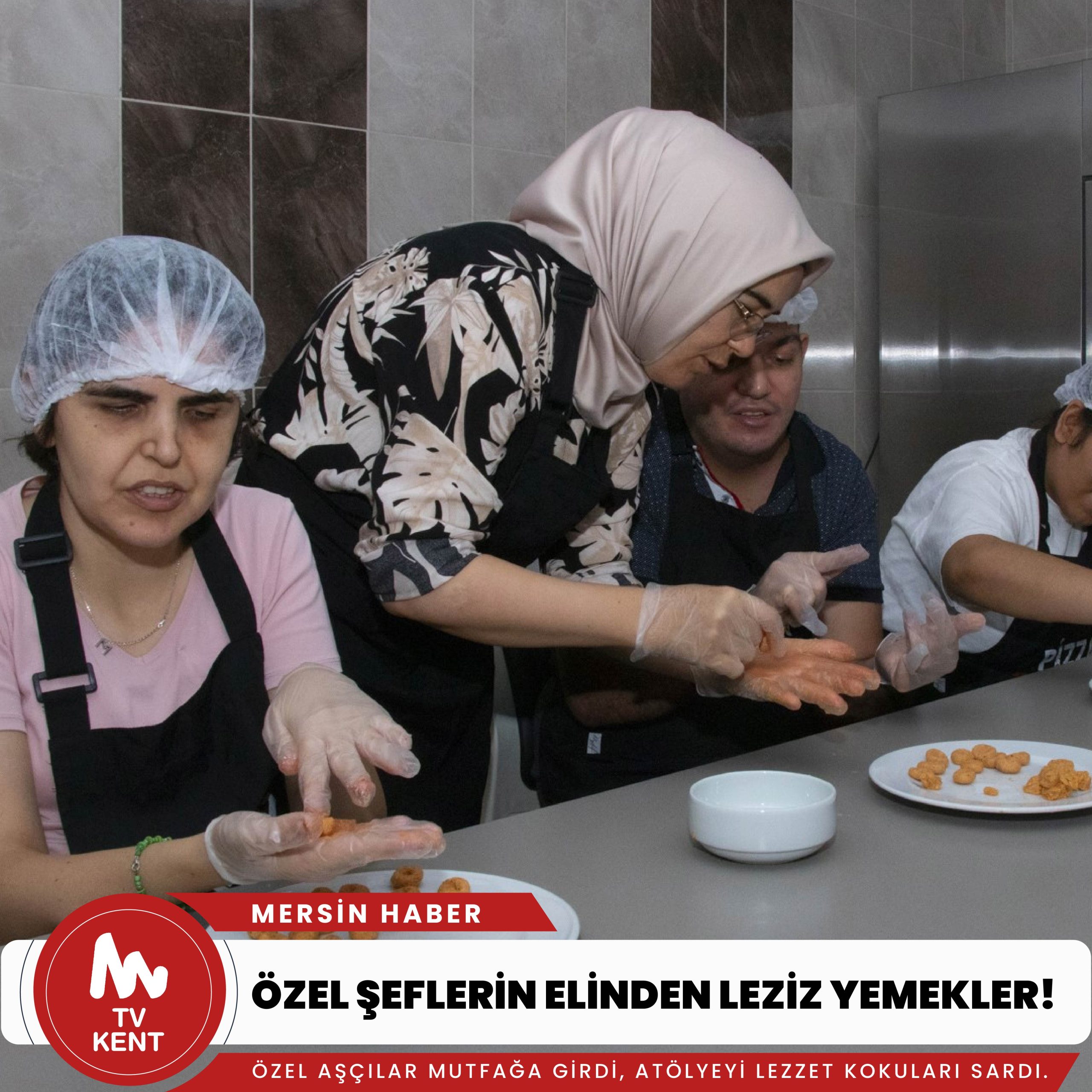 ÖZEL AŞÇILAR MUTFAĞA GİRDİ, ATÖLYEYİ LEZZET KOKULARI SARDI Mersin Büyükşehir