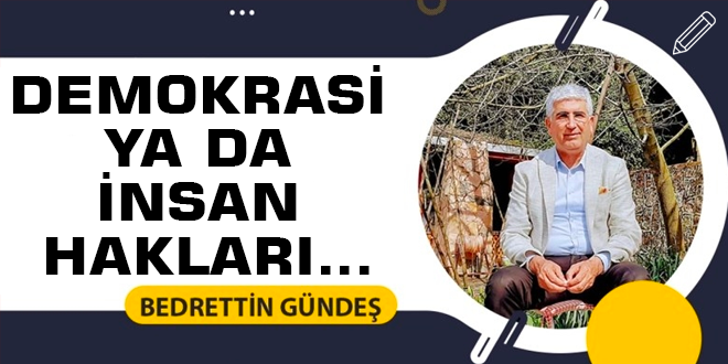 Demokrasi ve insan hakları; bir toplumun temel taşlarıdır. Herhangi bir