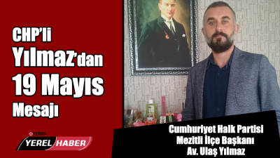 19 MAYIS UMUT OLDU Cumhuriyet Halk Partisi Mezitli İlçe Başkanı