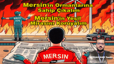 Mersin'in Ormanlarına Sahip Çıkalım, Mersin'in Yeşil Mirasını Koruyalım
