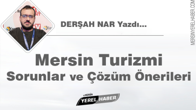 Mersin Turizmi: Sorunlar ve Çözüm Önerileri Türkiye’de turizm özellikle pandemi