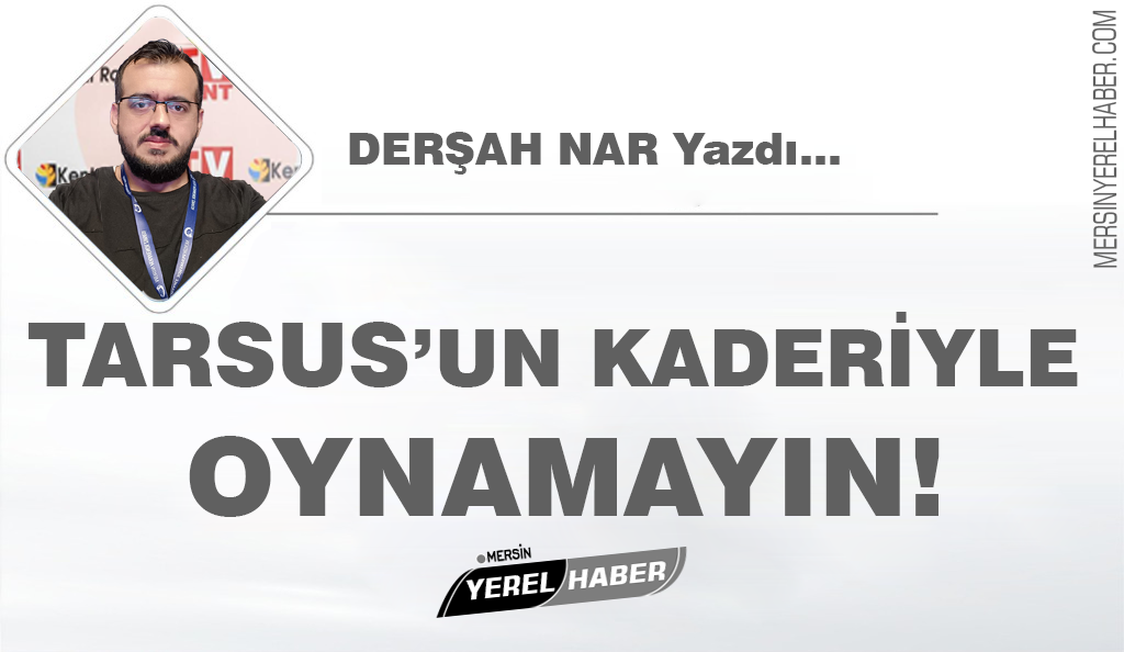 tarsusun kaderiyle oynamayin