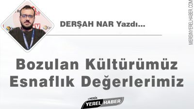 Merhaba, bugün bozulan kültürümüzü biraz konuşalım. Türkiye’de esnaflık, sanatkarlık, tacirlik,