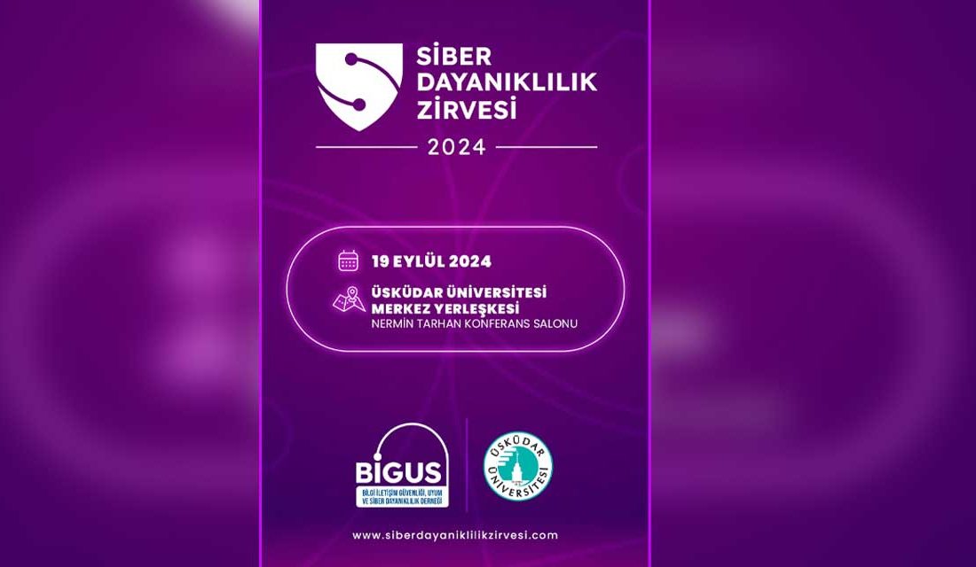 19 Eylül 2024 tarihinde Üsküdar Üniversitesi’nde düzenlenecek olan Siber Dayanıklılık