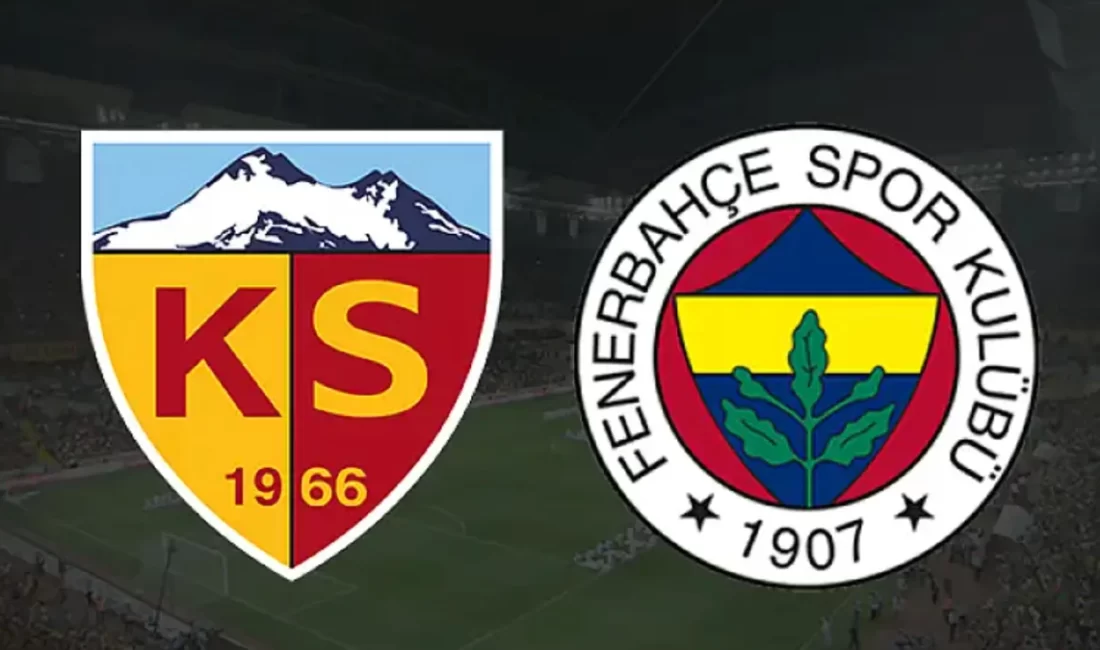 KAYSERİSPOR- FENERBAHÇE MAÇI NE