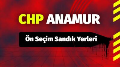 CHP Anamur Ön Seçim Sandık Yerleri detaylı listesi