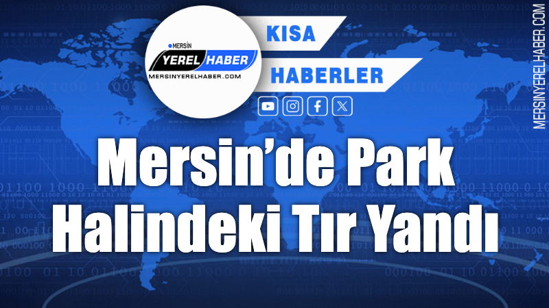 Tarsus’ta park halindeki karton yüklü tırda çıkan yangın, itfaiye ekiplerince