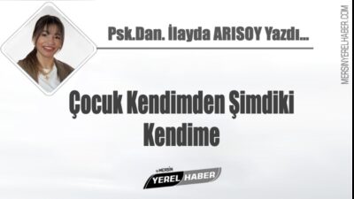Çocuk Kendimden şimdiki kendime. İlayda ARISOY Yazdı...