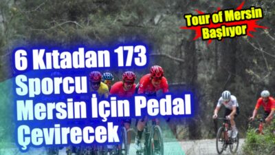  Tour of Mersin Başlıyor Tour of Mersin Uluslararası Bisiklet