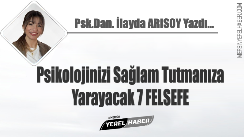 Psikolojinizi Sağlam Tutmanıza Yarayacak 7 FELSEFE
