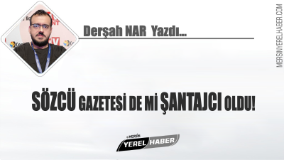 SÖZCÜ GAZETESİ DE Mİ ŞANTAJCI OLDU! Mersin Büyükşehir Belediye Başkanı