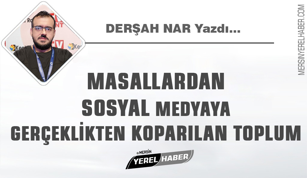 Masallardan Sosyal Medyaya: Gerçeklikten Koparılan Toplum 1 Masallardan Sosyal Medyaya: Gerçeklikten Koparılan Toplum