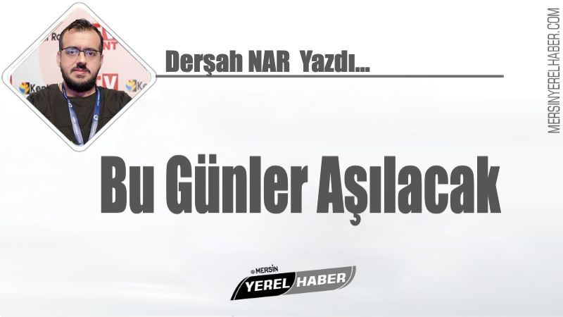 Bu Günler Aşılacak 22-07-2025 1 Bu Günler Aşılacak