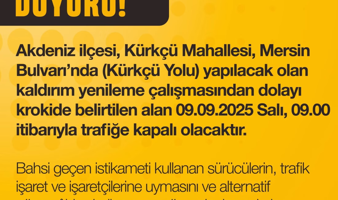 Akdeniz ilçesi kürkçü mahallesi yol yeileme çalışması  08.09.2025 – 09.09.2025 Akdeniz ilçesi, Kürkçü Mahallesi, Mersin Bulvarı'nda (Kürkçü Yolu) yapılacak olan