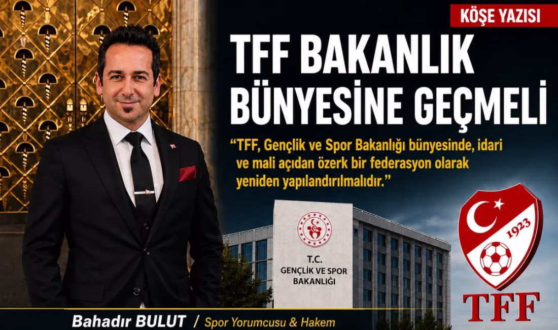 Spor yorumcusu Bahadır Bulut: TFF Bakanlık Bünyesine Geçmeli ANKARA – BHA Spor yorumcusu Bahadır Bulut,”TFF Bakanlık Bünyesine Geçmeli”