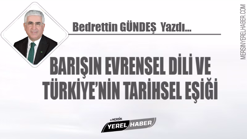 BARIŞIN EVRENSEL DİLİ VE TÜRKİYE’NİN TARİHSEL EŞİĞİ 1 BARIŞIN EVRENSEL DİLİ VE TÜRKİYE’NİN TARİHSEL EŞİĞİ