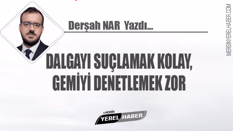 dalgayi suclamak kolay gemiyi denetlemek zor 1141fd3