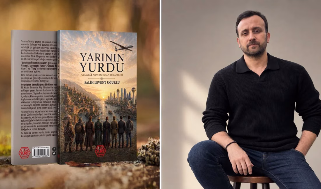 Salih Levent Uğurlu’nun yeni kitabı “Yarının Yurdu” okurla buluşuyor Bir ülkenin hafızası nasıl şekillenir? Bir toplum geleceğini nasıl hayal